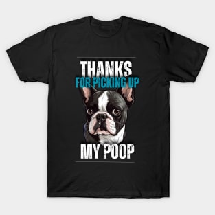 Thanks for picking up my poop Boston Terrier T-Shirt